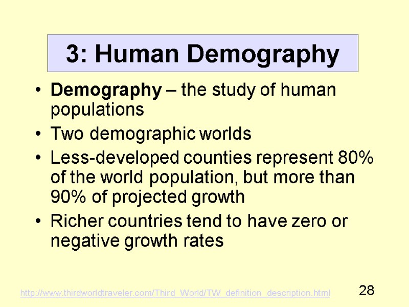 28 3: Human Demography Demography – the study of human populations Two demographic worlds